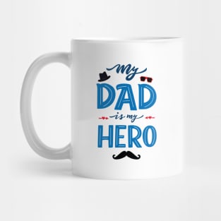 Quote for Father's day. My dad is my hero Mug